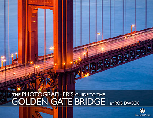 The Photographer's Guide to the Golden Gate Bridge - by Rob Dweck